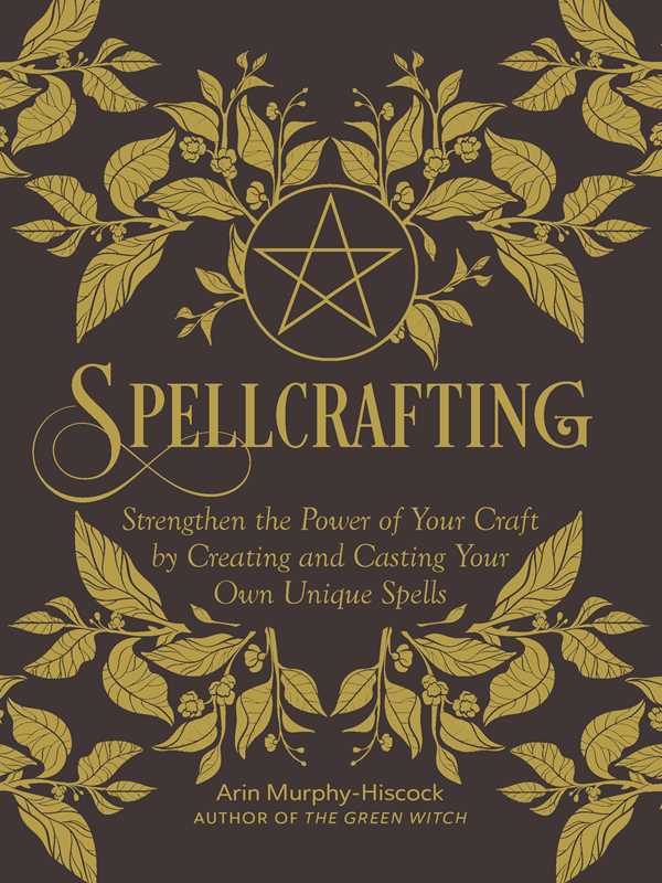 Spellcrafting by Arin Murphy-Hiscock - Complete Guide to Creating Custom Spells & Magic