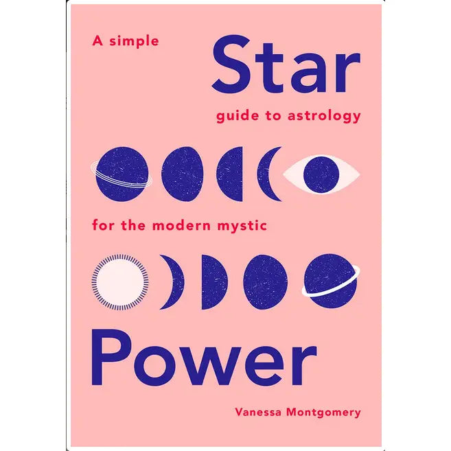 Star Power: A Simple Guide to Astrology for the Modern Mystic