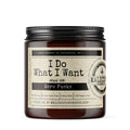 I Do What I Want Candle- Scent: Speakeasy