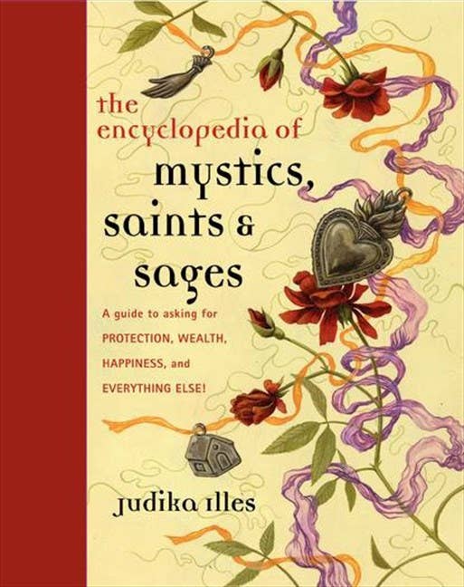Encyclopedia of Mystics, Saints & Sages by Judika Illes - Hardcover