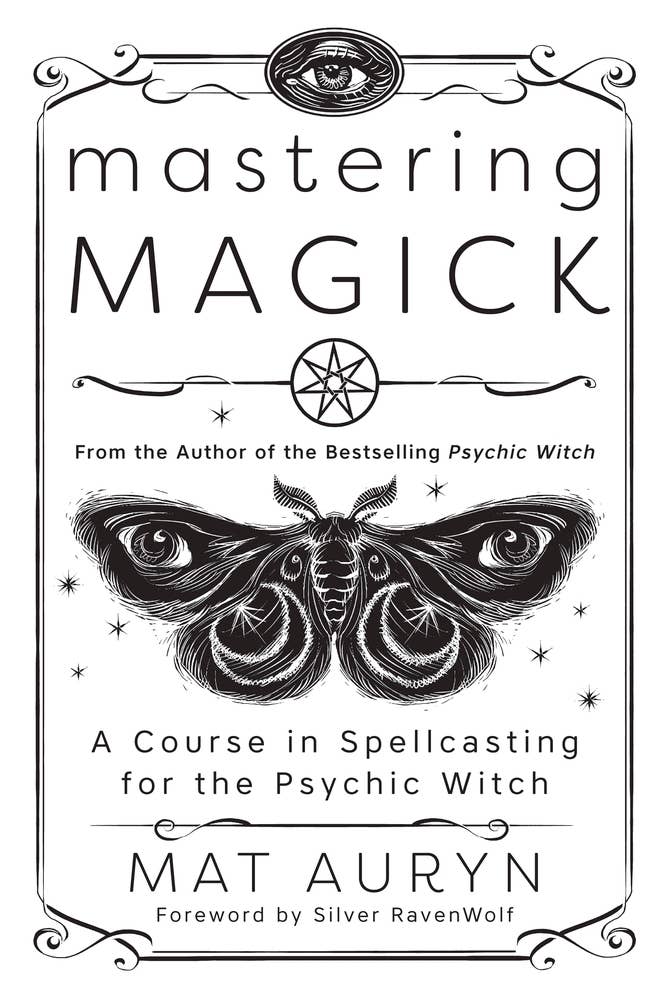 Mastering Magick: A Course in Spellcasting for the Psychic Witch – Mat Auryn & Silver RavenWolf